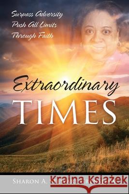 Extraordinary Times: Surpass Adversity Push All Limits Through Faith Sharon a Stewart-Crenshaw 9781977207548 Outskirts Press - książka