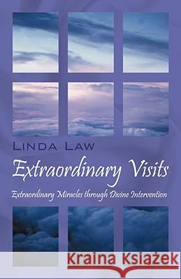 Extraordinary Visits: Extraordinary Miracles through Divine Intervention Law, Linda 9781432725396 Outskirts Press - książka