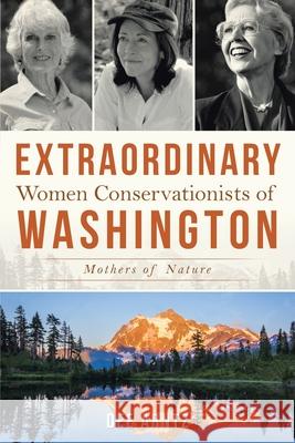 Extraordinary Women Conservationists of Washington Dee Arntz 9781952750311 Dee Arntz - książka