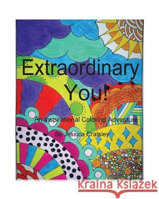 Extraordinary You: An Inspirational Coloring Adventure Jessica Cratsley Jessica Cratsley 9781539042778 Createspace Independent Publishing Platform - książka