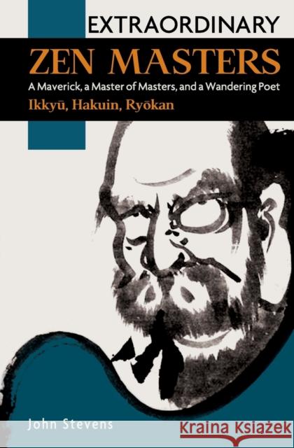 Extraordinary Zen Masters: A Maverick, a Master of Masters, and a Wandering Poet Stevens, John 9781626549920 Echo Point Books & Media - książka