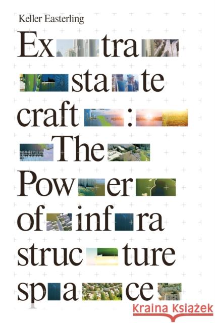 Extrastatecraft: The Power of Infrastructure Space Keller Easterling 9781784783648 Verso Books - książka