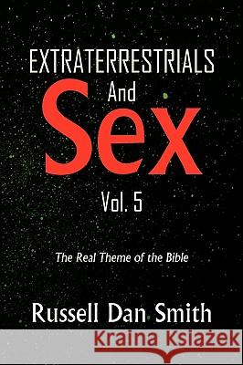 EXTRATERRESTRIAL & SEX Vol. 5 Smith, Russell Dan 9781450008655 Xlibris Corporation - książka