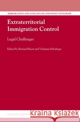 Extraterritorial Immigration Control: Legal Challenges Bernard Ryan Valsamis Mitsilegas 9789004172333 Martinus Nijhoff Publishers / Brill Academic - książka