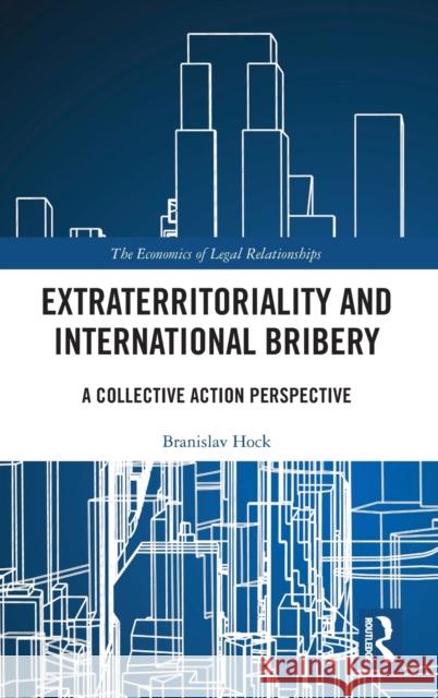 Extraterritoriality and International Bribery: A Collective Action Perspective Branislav Hock 9780367086077 Routledge - książka