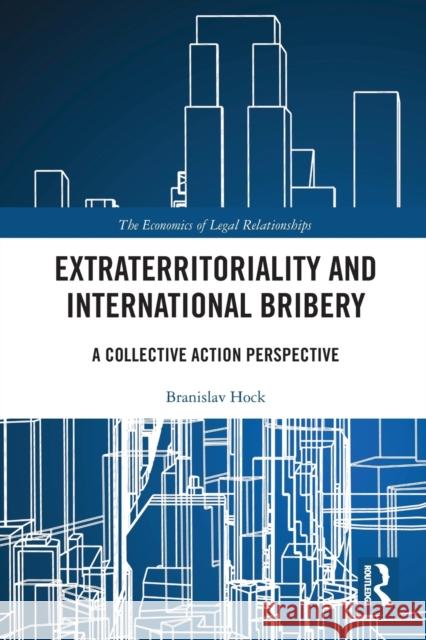 Extraterritoriality and International Bribery: A Collective Action Perspective Branislav Hock 9780367777173 Routledge - książka