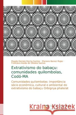 Extrativismo do babaçu: comunidades quilombolas, Codó-MA Santos, Magda Daniele Rocha 9786139629046 Novas Edicioes Academicas - książka