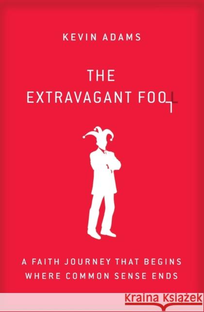 Extravagant Fool Softcover Adams, Kevin 9780310337966 Zondervan - książka