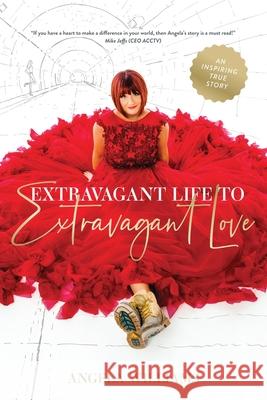 Extravagant Life to Extravagant Love Angela Williams 9780648460282 Starlabel Artistry - Publishing - książka