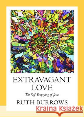 Extravagant Love: The Self-Emptying of Jesus Ruth Burrows, Michelle Jones 9780809155804 Paulist Press International,U.S. - książka