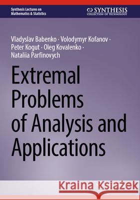 Extremal Problems of Analysis and Applications Vladyslav Babenko Volodymyr Kofanov Peter Kogut 9783031947315 Springer - książka