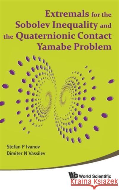 Extremals for the Sobolev Inequality and the Quaternionic Contact Yamabe Problem Ivanov, Stefan P. 9789814295703 World Scientific Publishing Company - książka