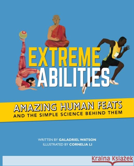 Extreme Abilities: Amazing Human Feats and the Simple Science Behind Them Galadriel Watson Cornelia Li 9781773212500 Annick Press - książka