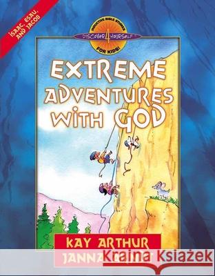 Extreme Adventures with God: Isaac, Esau, and Jacob Kay Arthur Janna Arndt 9780736909372 Harvest House Publishers - książka