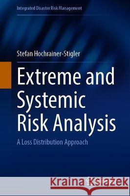 Extreme and Systemic Risk Analysis: A Loss Distribution Approach Hochrainer-Stigler, Stefan 9789811526886 Springer - książka