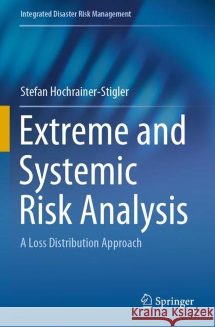 Extreme and Systemic Risk Analysis: A Loss Distribution Approach Stefan Hochrainer-Stigler 9789811526916 Springer - książka