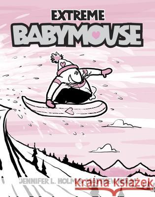 Extreme Babymouse Jennifer L. Holm Matt Holm Jennifer L. Holm 9780307931603 Random House Books for Young Readers - książka