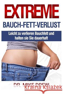 Extreme Bauch Fett Verlust Dr Mike Drew 9781542837842 Createspace Independent Publishing Platform - książka