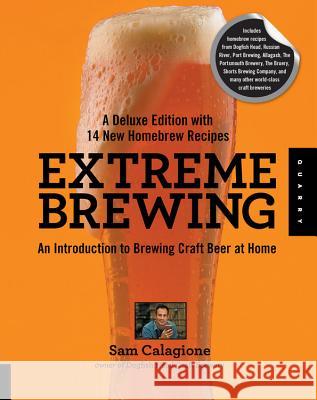 Extreme Brewing, a Deluxe Edition with 14 New Homebrew Recipes: An Introduction to Brewing Craft Beer at Home Calagione, Sam 9781592538027  - książka