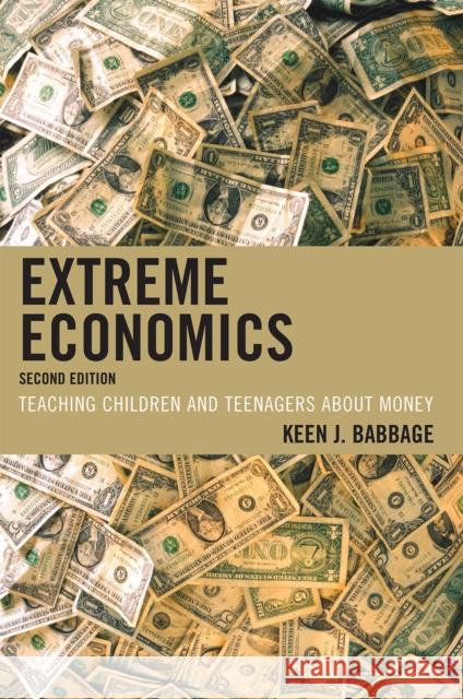 Extreme Economics: Teaching Children and Teenagers about Money, Second Babbage, Keen J. 9781607092872 Rowman & Littlefield Education - książka