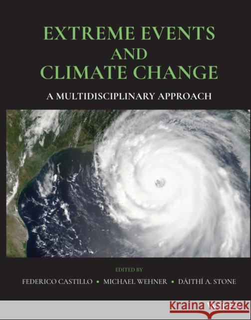 Extreme Events and Climate Change: A Multidisciplinary Approach Castillo, Federico 9781119413622 American Geophysical Union - książka