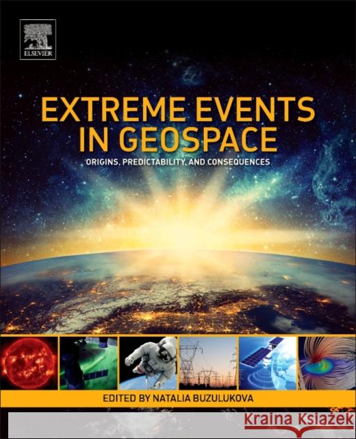 Extreme Events in Geospace: Origins, Predictability, and Consequences Natalia Buzulukova 9780128127001 Elsevier - książka