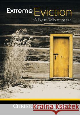 Extreme Eviction: A Ryan Wilson Novel Waters, Christopher 9781483624525 Xlibris Corporation - książka