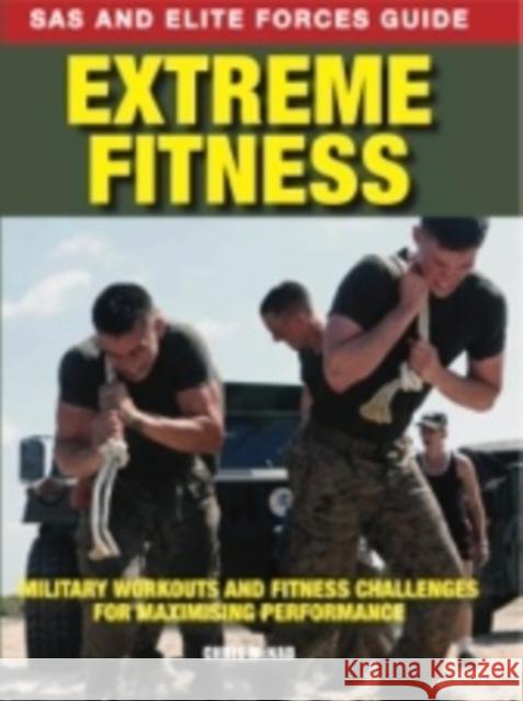 Extreme Fitness : Military Workouts and Fitness Challenges for Maximising Performance Chris McNab 9781782741060 Casemate UK Ltd - książka