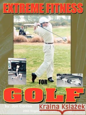Extreme Fitness For Golf Jon Corliss 9781418406318 Authorhouse - książka