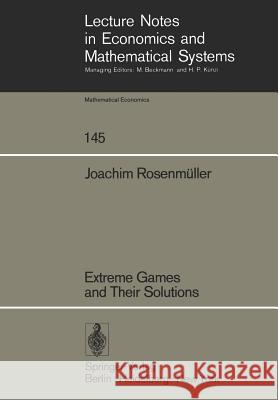 Extreme Games and Their Solutions J. Rosenma1/4ller 9783540082446 Springer - książka