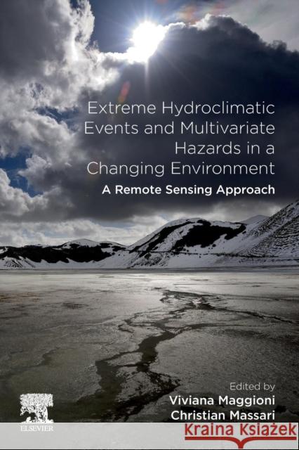 Extreme Hydroclimatic Events and Multivariate Hazards in a Changing Environment: A Remote Sensing Approach Viviana Maggioni Christian Massari 9780128148990 Elsevier - książka