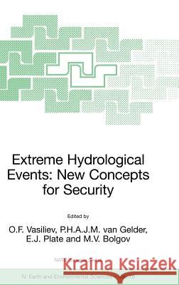 Extreme Hydrological Events: New Concepts for Security O. F. Vasiliev P. H. a. J. M. Van Gelder E. J. Plate 9781402057397 Springer - książka