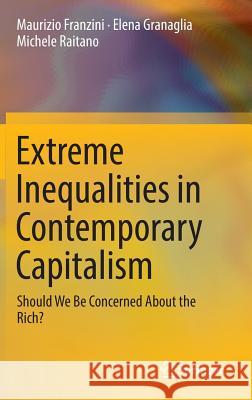 Extreme Inequalities in Contemporary Capitalism: Should We Be Concerned about the Rich? Franzini, Maurizio 9783319288109 Springer - książka