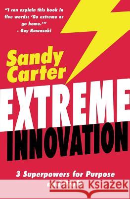 Extreme Innovation: 3 Superpowers for Purpose and Profit Sandy Carter 9780995030275 Param Media - książka