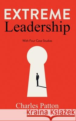 Extreme Leadership: with Four Case Studies Charles Patton Book Design Company David Lady 9781963809886 Short Mystery Press - książka