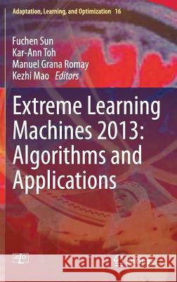 Extreme Learning Machines 2013: Algorithms and Applications Fuchen Sun Kar-Ann Toh Manuel Grana Romay 9783319047409 Springer - książka