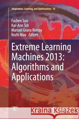 Extreme Learning Machines 2013: Algorithms and Applications Fuchen Sun Kar-Ann Toh Manuel Grana Romay 9783319350035 Springer - książka