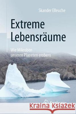 Extreme Lebensräume: Wie Mikroben Unseren Planeten Erobern Elleuche, Skander 9783662560143 Springer - książka