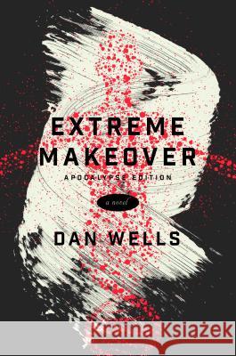 Extreme Makeover Dan Wells 9780765385635 Tor Books - książka