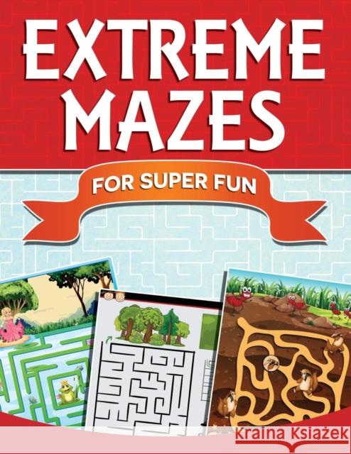 Extreme Mazes For Super Fun Speedy Publishing LLC 9781681452661 Speedy Kids - książka
