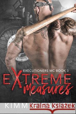 Extreme Measures: A sexy Executioners MC novel Reggie Deanching Kimmie Easley 9781099527678 Independently Published - książka