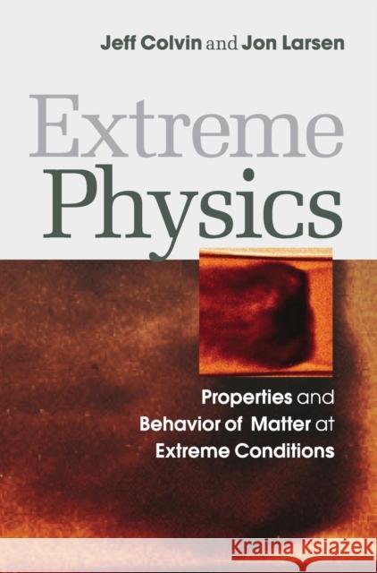 Extreme Physics: Properties and Behavior of Matter at Extreme Conditions Colvin, Jeff 9781107019676  - książka