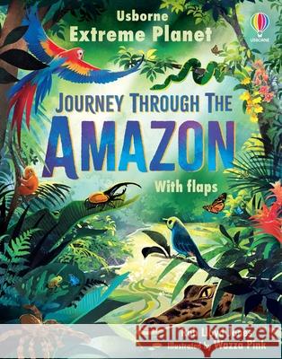 Extreme Planet: Journey Through the Amazon Rob Lloyd Jones Wazza Pink 9781805075547 Usborne Books - książka