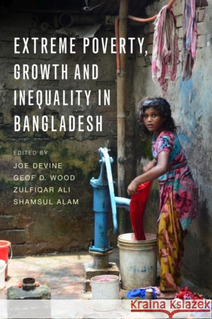 Extreme Poverty, Growth and Inequality in Bangladesh Joe Devine Geof D. Wood Zulfiqar Ali 9781853399466 Practical Action Publishing - książka