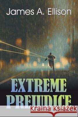 Extreme Prejudice James a Ellison 9781479612765 Teach Services, Inc. - książka