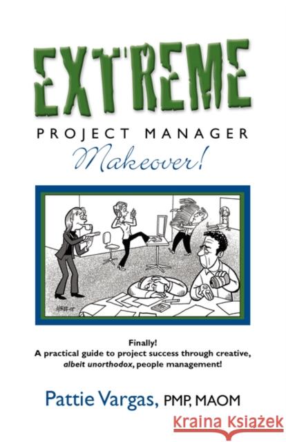 EXTREME Project Manager Makeover! Pattie Vargas 9781601455765 Booklocker.com - książka