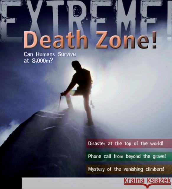 Extreme Science: Death Zone: Can Humans Survive at 8000 metres? Ross Piper 9781408100004 Bloomsbury Publishing PLC - książka