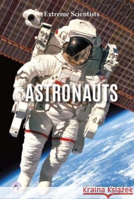Extreme Scientists: Astronauts Christina Dendy 9798892502238 Apex / Wea Int'l - książka