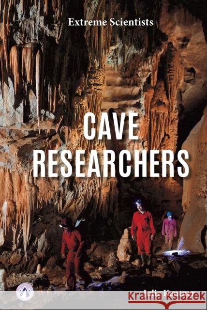 Extreme Scientists: Cave Researchers Julie Kentner 9798892502245 Apex / Wea Int'l - książka