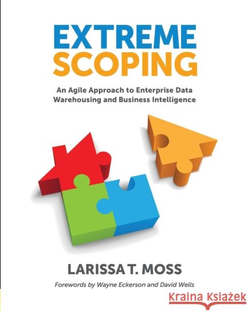 Extreme Scoping: An Agile Approach to Enterprise Data Warehousing and Business Intelligence Moss, Larissa 9781935504535 Technics Publications LLC - książka